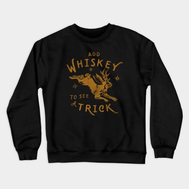 "Add Whiskey To See A Trick" Funny Jackalope Shirt Art V.1 Crewneck Sweatshirt by The Whiskey Ginger